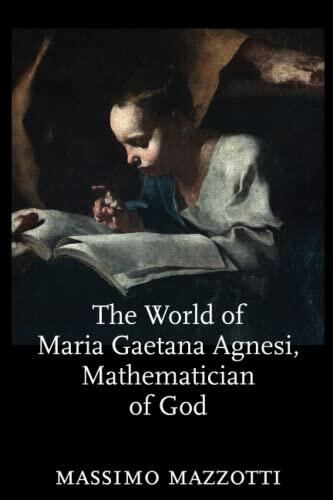 The World of Maria Gaetana Agnesi, Mathematician of God