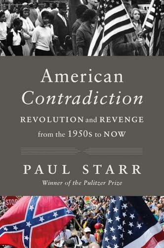 American Contradiction: Revolution and Revenge from the 1950s to Now
