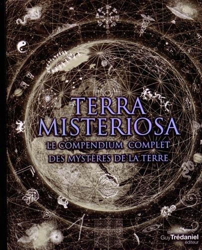 Terra Misteriosa: Le Compendium Complet des Mystères de la Terre