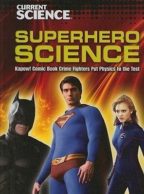 Superhero Science: Kapow! Comic Book Crime Fighters Put Physics to the Test