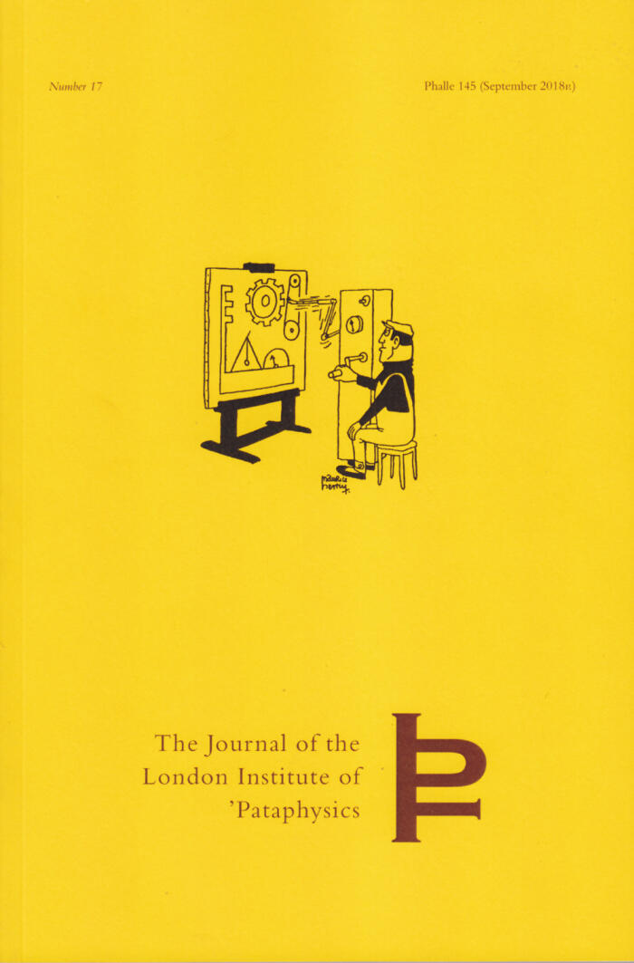 The Journal of the London Institute of 'Pataphysics • Number 17 • Phalle 145 (September 2018v.) • The Painting Machine & Its Regent