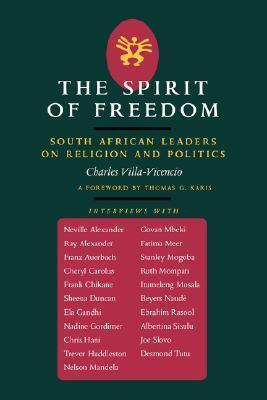 The Spirit of Freedom: South African Leaders on Religion and Politics (Perspectives on Southern Africa)
