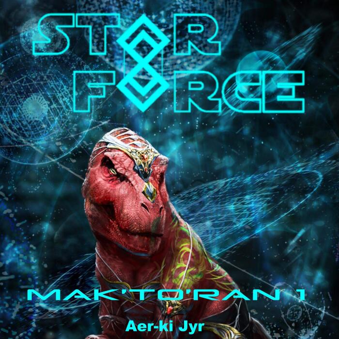 Star Force: Mak'to'ran (1): Star Force Universe, Book 27