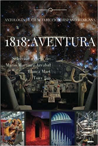 1818: aventura - Antología de ciencia ficción hispano-mexicana