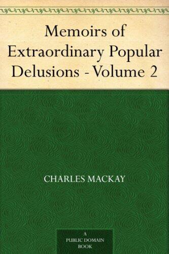 Memoirs of Extraordinary Popular Delusions - Volume 2