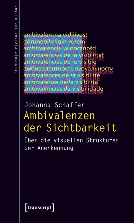 Ambivalenzen Der Sichtbarkeit: Uber Die Visuellen Strukturen Der Anerkennung (Studien Zur Visuellen Kultur)
