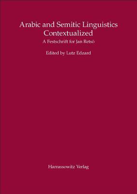 Arabic and Semitic Linguistics Contextualized: A Festschrift for Jan Retsö