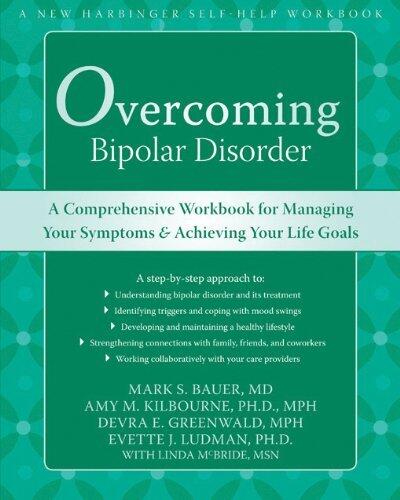 By Mark Bauer Overcoming Bipolar Disorder: A Comprehensive Workbook for Managing Your Symptoms and Achieving Your