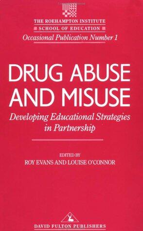 Drug Abuse and Misuse: Developing Educational Strategies in Partnership (Occasional Publication