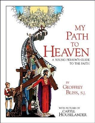 My Path to Heaven: A Young Person's Guide to the Faith