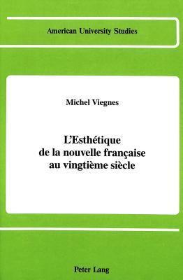 L'esthétique de la nouvelle française au vingtième siècle (American University Studies)