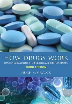 How Drugs Work: Basic Pharmacology for Healthcare Professionals, 3rd Edition