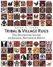 Tribal and Village Rugs: The Definitive Guide to Design, Pattern and Motif