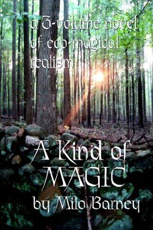 A Kind of Magic: A Three-volume Novel of Eco-magical Realism