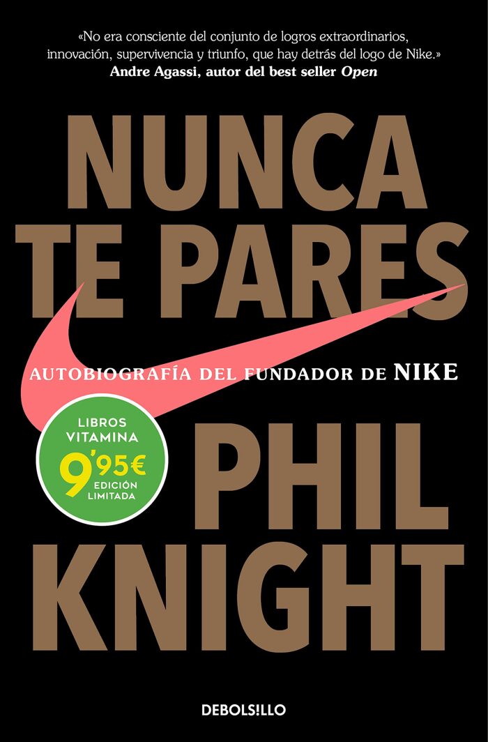 Nunca te pares: Autobiografía del fundador de Nike