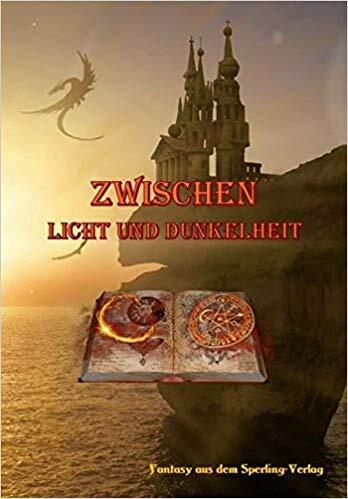Zwischen Licht und Dunkelheit: Fantasy aus dem Sperling-Verlag
