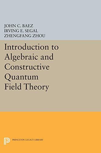 Introduction To Algebraic And Constructive Quantum Field Theory