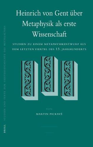 Heinrich von Gent über Metaphysik als erste Wissenschaft: Studien zu einem Metaphysikentwurf aus dem letzten Viertel des 13. Jahrhunderts