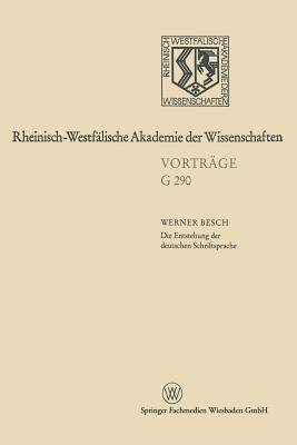 Die Entstehung der deutschen Schriftsprache: Bisherige Erklärungsmodelle ― neuester Forschungsstand (Nordrhein-Westfälische Akademie der Wissenschaften, 290)