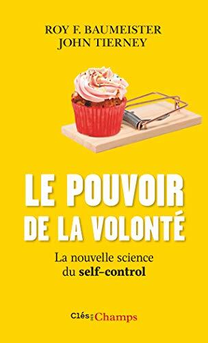 Le Pouvoir de la Volonté: La Nouvelle Science du Self-Control