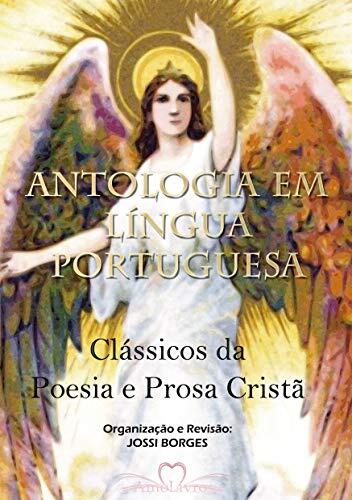 Antologia em Língua Portuguesa: Clássicos da Poesia e Prosa Cristã