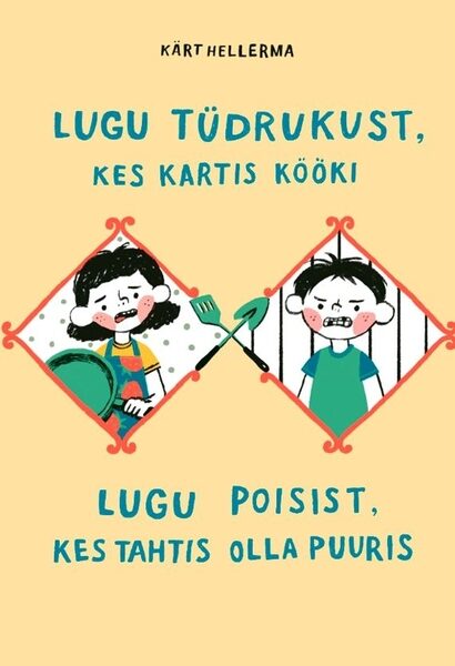 Lugu tüdrukust, kes kartis kööki. Lugu poisist, kes tahtis olla puuris