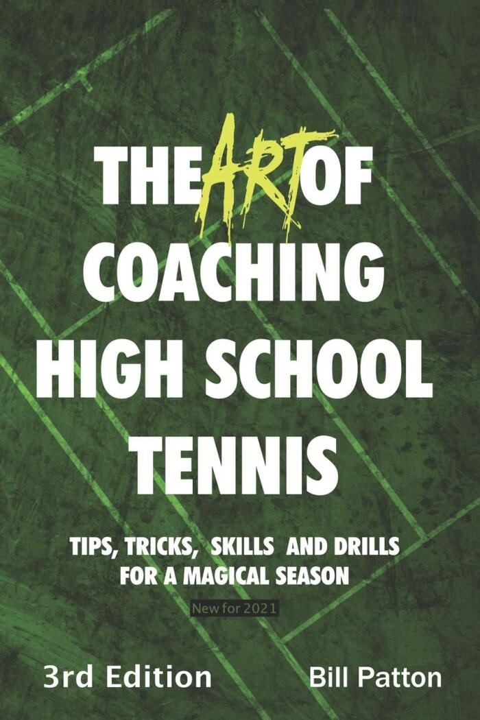 The Art of Coaching High School Tennis 3rd Edition: 88 Tips, Tricks, Skills and Drills for a Magical Season