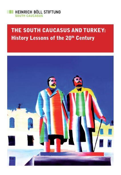 The South Caucasus and Turkey: History Lessons of the 20th Century