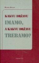 Kakvu državu imamo, a kakvu državu trebamo?