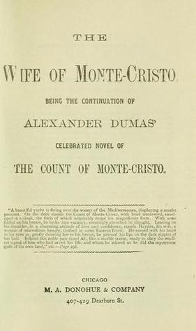 The wife of Monte-Cristo: Being the continuation of Alexandre Dumas' celebrated novel of The Count of Monte Cristo