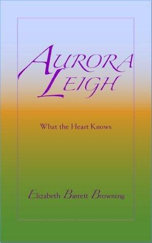 Aurora Leigh. What the Heart Knows