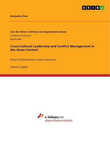 Cross-Cultural Leadership and Conflict Management in the Asian Context: Direct Confrontation Versus Harmony