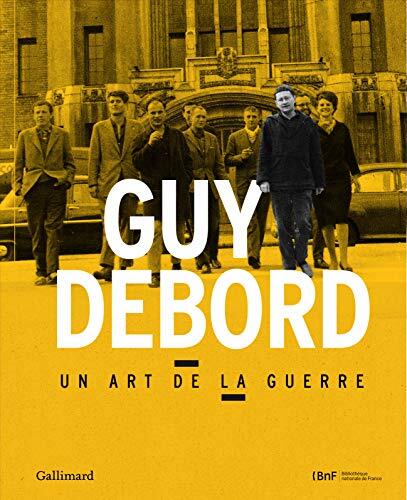 Guy Debord: Un Art de la Guerre