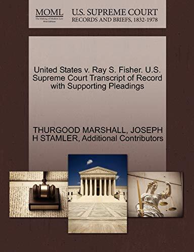 United States v. Ray S. Fisher. U.S. Supreme Court Transcript of Record with Supporting Pleadings