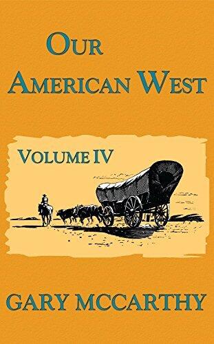 Our American West: Volume IV: A Western Adventure Series