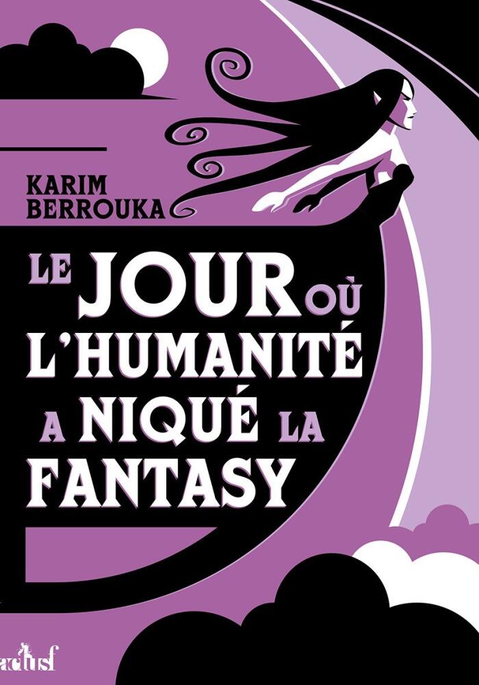 Le Jour où l’Humanité a niqué la fantasy