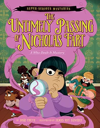 Super-Serious Mysteries (Book 1): The Untimely Passing of Nicholas Fart: A Who-Dealt-It Mystery