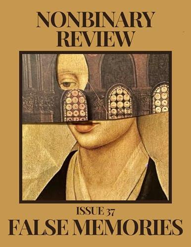 NonBinary Review Issue #37: False Memories