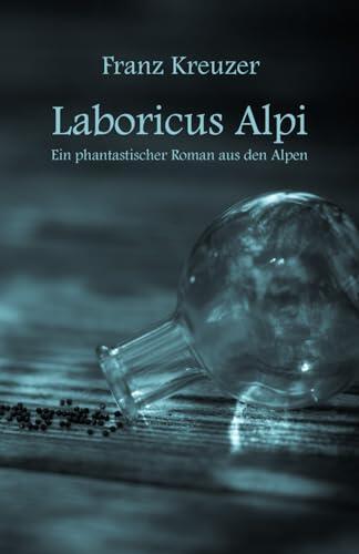 Laboricus Alpi: Eine phantastische Geschichte aus den Alpen