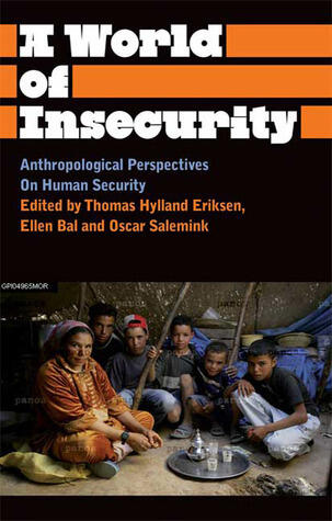 A World of Insecurity: Anthropological Perspectives on Human Security