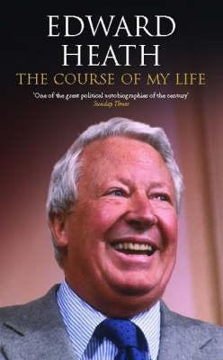 The Course of My Life: The Autobiography of Edward Heath