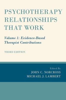Psychotherapy Relationships that Work: Volume 1: Evidence-Based Therapist Contributions