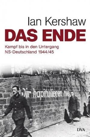 Das Ende: Kampf bis in den Untergang (NS-Deutschland 1944/45)