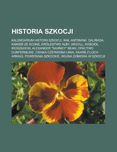 Historia Szkocji: Kalendarium Historii Szkocji, Wa Antonina, Dalriada, Kamie Ze Scone, Krolestwo Alby, Argyll, Ko CIO Iroszkocki, Alexander Sawney Bean, Opactwo Dunfermline, Cienka Czerwona Linia, Skarb Z Loch Arkaig, Powstania Szkockie
