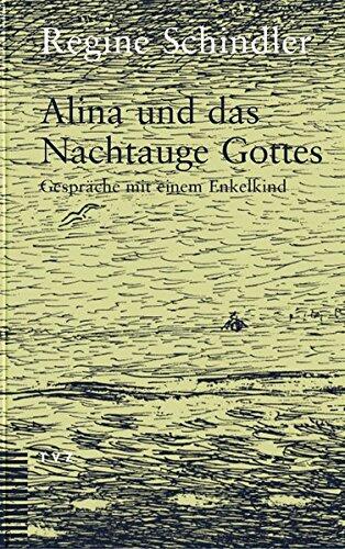 Alina Und Das Nachtauge Gottes: Gesprache Mit Einem Enkelkind