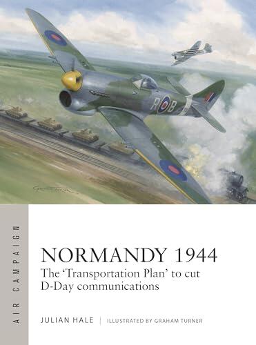 Normandy 1944: The 'Transportation Plan' to Cut D-Day Communications