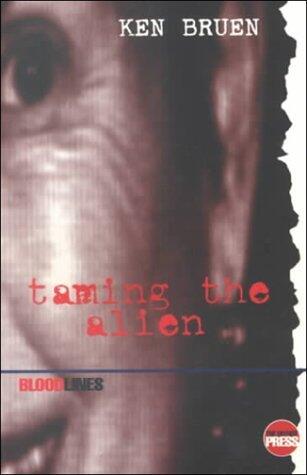 Taming the Alien (Bloodlines) by Ken Bruen (15-Oct-1999) Paperback