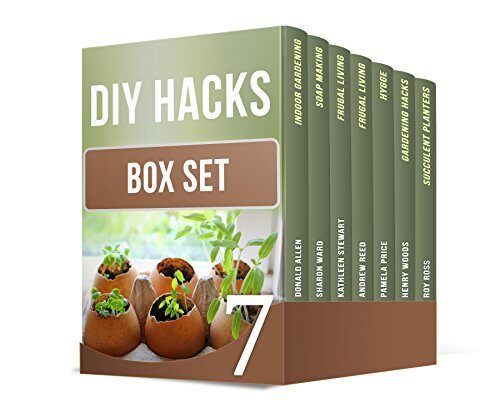 DIY Hacks Box Set: The Best DIY Guides on Frugal Living, Gardening and Soap Making