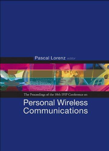 Personal Wireless Communications: Pwcoco05 - Proceedings of the 10th Ifip Conference: Pwcoco05 - Proceedings of the 10th Ifip Conference