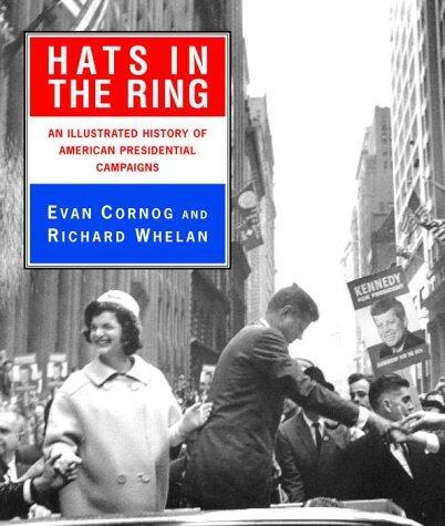 Hats in the Ring: An Illustrated History of American Presidential Campaigns